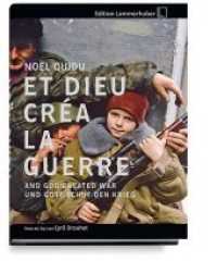 ... UND GOTT SCHUF DEN KRIEG : ... And God Created War / Et Dieu Créa ... La Guerre （2019. 272 S. 142 Abb. 33.3 cm）