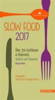 Slow Food 2017 : Über 350 Gasthäuser in Österreich, Südtirol und Slowenien. Zweisprachige Ausgabe （2016. 500 S. 21 cm）