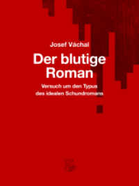 Der blutige Roman : Versuch um den Typus des idealen Schundromans （2019 464 S. 79 Originalillustrationen des Autors 18.9 cm）