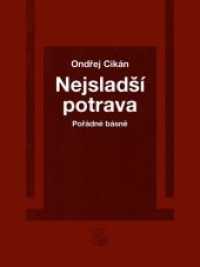 Nejsladsí potrava : Porádné básne （2020. 63 S. 18.9 cm）