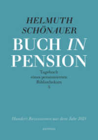 Buch in Pension : Tagebuch eines pensionierten Bibliothekars 5. Hundert Rezensionen aus dem Jahr 2023 （2024. 250 S. 21 cm）