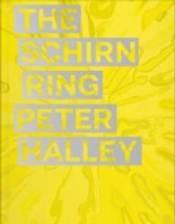 Peter Halley : The Schirn Ring （Bilingual）