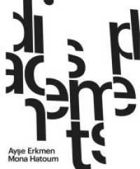 Ayse Erkmen & Mona Hatoum : Displacements