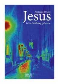 Jesus ist in Salzburg geboren （2016. 175 S. 211 mm）