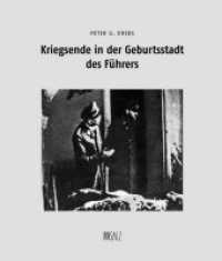 Kriegsende in der Geburtsstadt des Führers （2016. 144 S. umfangreiches Bild- und Fotomaterial. 236 mm）