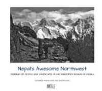 Nepal´s Awesome Northwest : Portrait of people and landscapes in the forgotten region of Humla （2018. 139 S. 21 x 24 cm）