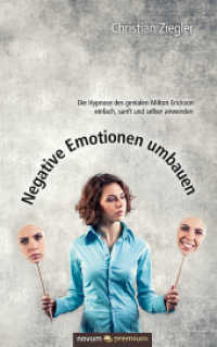 Negative Emotionen umbauen : Die Hypnose des genialen Milton Erickson einfach， sanft und selber anwenden