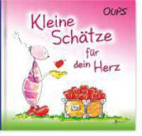 Kleine Schätze für dein Herz (Oups Minibuch) （1. Auflage. 2018. 36 S. 16 Farbabb. 11.3 x 12.2 cm）