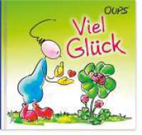 Viel Glück : Oups Minibuch （1. Auflage. 2024. 36 S. 16 Farbabb. 11.3 x 12.2 cm）