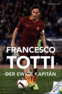 Francesco Totti : Un Capitano (egoth sport) （2020. 380 S. 21 cm）