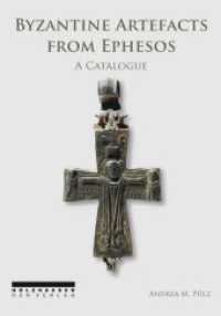 Byzantine Artefacts from Ephesos : A Catalogue （2017. 62 S. 73 Abb. 24 cm）
