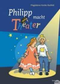 Philipp macht Theater （2020. 144 S. 49 Abb. 23 cm）