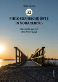 33 Philosophische Orte in Vorarlberg : Man sieht nur mit dem Herzen gut （2023. 160 S. 148 mm）