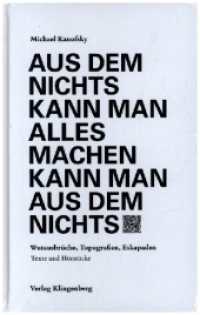 Aus dem Nichts kann man alles machen kann man aus dem Nichts : Topografien, Wutausbrüche, Eskapaden （Originalauflage. 2021. CXCII S. 21.5 cm）