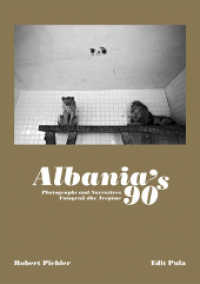 Albania´s 90s : Photographs and Narratives. Fotografi dhe Tregime. Englisch-Albanisch （2020 336 S.  21 x 28 cm）