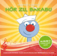 Hör zu, Bakabu: Album 3, 1 Audio-CD : Kinderlieder zur sprachlichen Frühförderung. 2820 Min. (Hör zu, Bakabu / Kinderlieder zur sprachlichen Frühförderung) （2020. 5 Abb. 125 x 142 mm）
