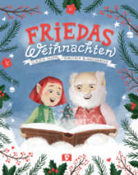Friedas Weihnachten : Das Christkind ist krank und braucht Hilfe für die Bescherung! Ein zauberhaftes Bilderbuch ab 4 Jahren: Diese Weihnachtsgeschichte zum Vorlesen verkürzt die Wartezeit aufs Fest （2023. 32 S. 270 mm）