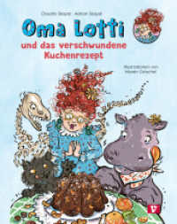Oma Lotti und das verschwundene Kuchenrezept : Eine fantastische Geschichte über ein magisches Haus, sprechende Tiere und einen ganz besonderen Kuchen. Kinderbuch ab 4 Jahren （2024. 32 S. 270 mm）