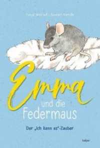Emma und die Federmaus : Der "Ich kann es"-Zauber （2020. 34 S. m. zahlr. bunten Bild. 24 cm）
