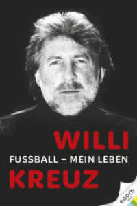 Willi Kreuz: Fu&szlig;ball - Mein Leben