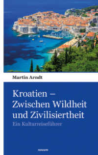 Kroatien - Zwischen Wildheit und Zivilisiertheit : Ein Kulturreiseführer （2022. 542 S. 19 cm）