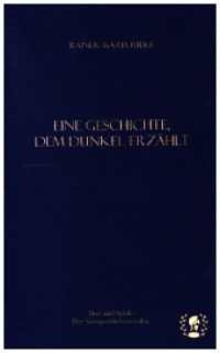 Eine Geschichte, dem Dunkel erzählt : Prosa und Lyrik (Kurze Klassiker) （2023. 168 S. 0 Abb. 18.5 cm）