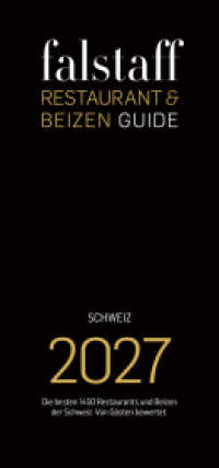 Falstaff Restaurant- & Beizenguide 2027 : Die besten 1150 Restaurants und Beizen der Schweiz. Von G&auml;sten bewertet.