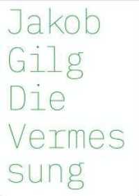 Jakob Gilg : Die Vermessung （2022. 152 S. 29.7 cm）