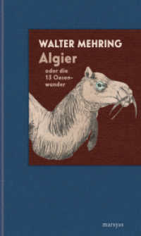 Algier oder die 13 Oasenwunder (Marsyas) （Erste Auflage. 2023. 116 S. Zeichnungen des Autors. 25 cm）