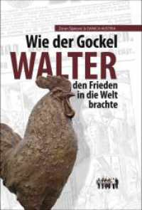 Wie der Gockel Walter den Frieden in die Welt brachte （2023. 84 S. Illustrationen, Fotos. 21 cm）