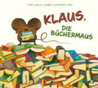 Klaus, die Büchermaus : Zauberhafte Tiergeschichte über die Liebe zu Büchern und den Hunger nach Geschichten. Ein Bilderbuch ab 3 Jahren, das Lust auf Lesen macht （2. Aufl. 2025. 32 S. 240 x 265 mm）