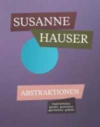 SUSANNE HAUSER : Abstraktionen （2021. 66 S. 28 cm）