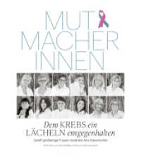 Mutmacherinnen : Dem Krebs ein Lächeln entgegenhalten - Zwölf großartige Frauen erzählen ihre Geschichte （2022. 144 S. 30 Abb. 22.5 cm）