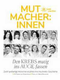 Mutmacher:innen : Den Krebs mutig ins Auge fassen （2023. 144 S. 30 Abb. 22.5 cm）