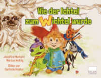 Wie der Ichtel zum Wichtel wurde : Bilderbuch （2023. 30 S. 28 Abb. 21 x 28 cm）