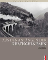 Aus den Anfängen der Rhätischen Bahn (Bahnromantik) （1999. 2011. 160 S. 138 Abb. in Duoton. 30 cm）