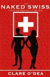 The Naked Swiss : The Nation Behind 10 Myths