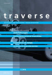 Traverse. .2016/3 Zeiterfahrungen - Expériences de temps : Beschleunigung und plurale Temporalitäten - Accélération et temporalités plurielles （2016. 176 S. 14 Abb. 22.5 cm）