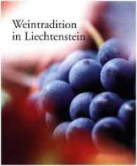 Weintradition in Liechtenstein : Ausgezeichnet: The Gourmand World Cookbook Award, 2004 （1., Aufl. 2004. 178 S. zahlr. farb. Abb. 29 cm）