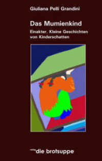 Das Mumienkind : Einakter. Kleine Geschichten von Kinderschatten. Ausgezeichnet mit dem Schillerpreis 2005 （1., Aufl. 2007. 104 S. 1 SW-Fotos. 19.5 cm）