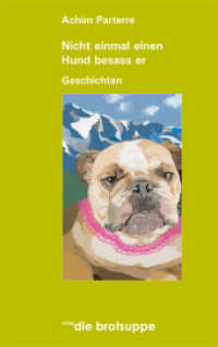 Nicht einmal einen Hund besass er : Geschichten （1., Aufl. 2008. 96 S. 1 SW-Fotos. 19.5 cm）