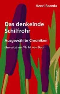 Das denkelnde Schilfrohr : Ausgewählte Chroniken （2013. 232 S. m. 2 Abb. 198 mm）