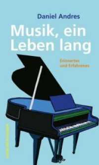Musik, ein Leben lang : Erinnertes und Erfahrenes （2015. 120 S. 22.5 cm）