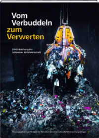 Vom Verbuddeln zum Verwerten : Die Entstehung der Schweizer Abfallwirtschaft （2024. 152 S. 27 cm）