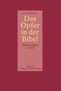 Das Opfer in der Bibel : Näherkommen zu Gott （2010. 752 S. 22 cm）
