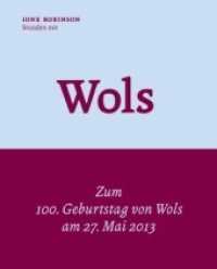Stunden mit Wols :1947 (KleineBibliothek Bd.10) （1. Aufl. 2013. 117 S. m. 40 Farb- u. 15 SW-Abb. 165 mm）
