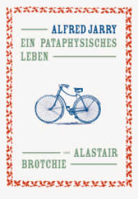 Alfred Jarry : Ein pataphysisches Leben (KapitaleBibliothek Bd.8) （1., Aufl. 2014. 552 S. m. 275 Abb., davon 120 in Farbe. 290 mm）