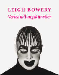 Leigh Bowery : Verwandlungskünstler (KapitaleBibliothek Bd.10) （2015. 300 S. davon 250 in Farbe. 27 cm）