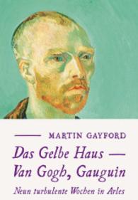 Das Gelbe Haus - Van Gogh, Gauguin : Neun turbulente Wochen in Arles (KapitaleBibliothek Bd.12) （2015. 488 S. 116 Abb., davon 107 in Farbe. 220 mm）