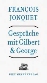 Gespräche mit Gilbert & George (Offene Bibliothek .2) （2019. 350 S. 21 cm）